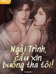 Ngài Trình, Cầu Xin Buông Tha Tôi